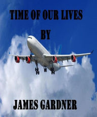 Title: Time of Our Lives, Author: Jim Gardner