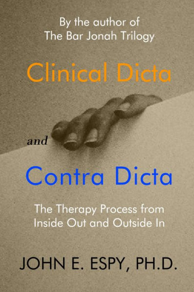 Clinical Dicta and Contra Dicta: The Therapy Process from Inside Out and Outside In