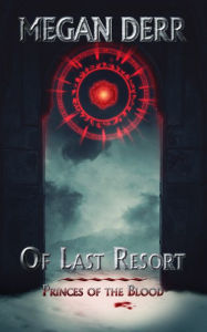 Title: Of Last Resort, Author: Megan Derr