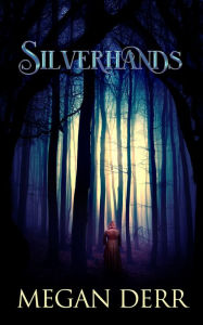 Title: Silverhands, Author: Megan Derr