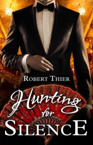 Amazon books free downloads Hunting for Silence by Robert Thier