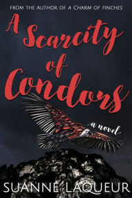 Title: A Scarcity of Condors, Author: Suanne Laqueur