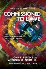 Title: Commissioned to Love: Living Out the Whole Gospel, Author: John P. Perkins