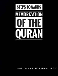 Title: Steps towards Memorization of the Quran, Author: Dr. Muddassir Khan