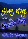 Shady Ridge and the Neon Sky