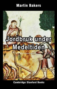 Title: Jordbruk under Medeltiden, Author: Martin Bakers