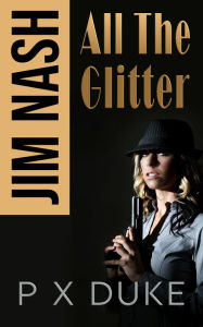 Title: All the Glitter, Author: P X Duke