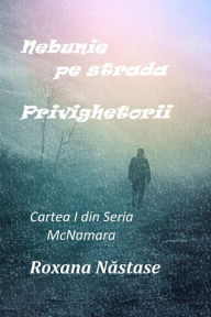 Title: Nebunie pe strada Privighetorii, Author: Roxana Nastase