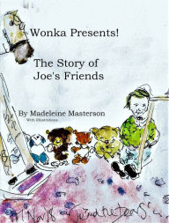 Title: Wonka Presents! The Story of Joe's Friends, Author: Madeleine Masterson