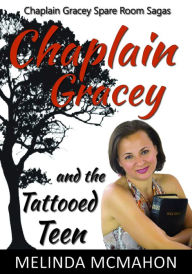 Title: Chaplain Gracey and the Tattooed Teen, Author: Melinda McMahon