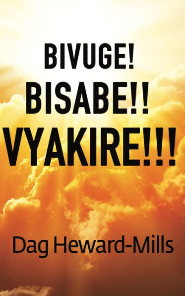 Bivuge! Bisabe!! Vyakire!!!