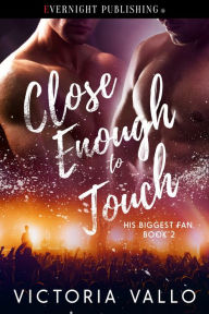Title: Close Enough to Touch, Author: Victoria Vallo