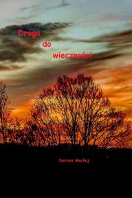Title: Droga do wiecznosci, Author: Dariusz Machaj