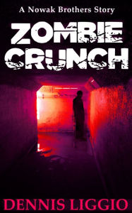 Title: Zombie Crunch, Author: Dennis Liggio