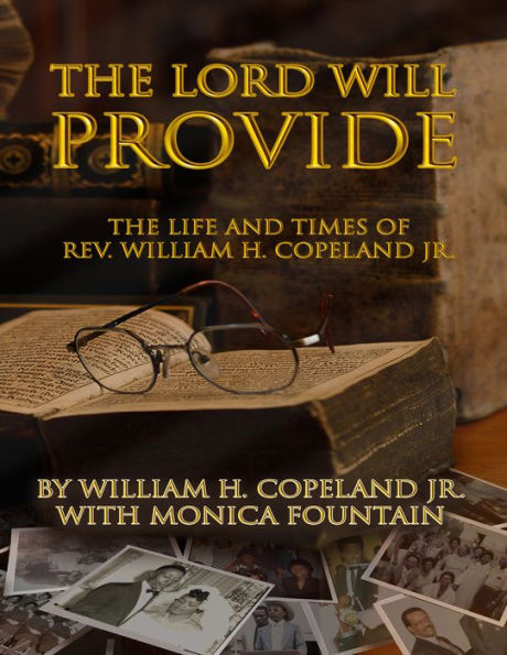 The Lord Will Provide: The Life & Times of Rev. William H. Copeland