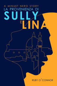 Title: La Provenienza Di Sully e Lina, Author: Ruby O'Connor