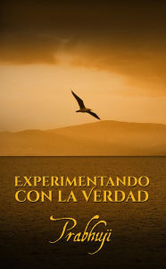 Title: Experimentando con la Verdad, Author: Prabhuji David