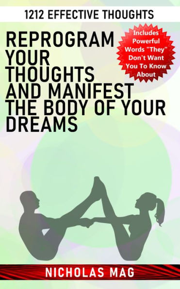 Reprogram Your Thoughts and Manifest the Body of Your Dreams: 1212 Effective Thoughts