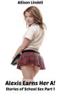 Alexis Earns Her A! Stories of School Sex Part 1