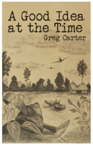 Title: A Good Idea at the Time, Author: Greg Carter