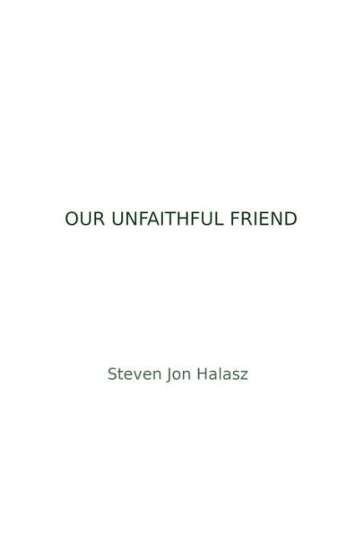 Our Unfaithful Friend