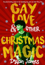 Title: Gay Love and Other Christmas Magic, Author: Dylan James