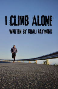 Title: I Climb Alone, Author: Khali Raymond