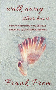 Title: Walk Away Silver Heart, Author: Frank Prem