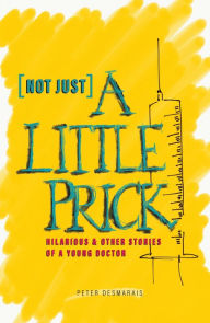 Title: Not Just a Little Prick, Author: Peter Desmarais