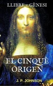 Title: El Cinquè Origen. Gènesis, Author: J. P. Johnson