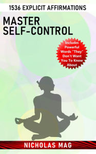 Title: Master Self-control: 1536 Explicit Affirmations, Author: Nicholas Mag