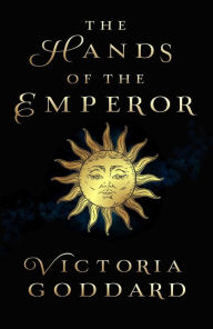 Title: The Hands of the Emperor, Author: Victoria Goddard