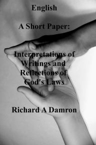 Title: A Short Paper: Interpretations of Writings and Reflections of God's Laws, Author: Richard Damron
