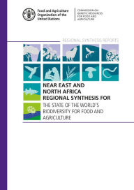 Title: Near East and North Africa Regional Synthesis for the State of the World's Biodiversity for Food and Agriculture, Author: Food and Agriculture Organization of the United Nations