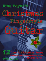 Title: Christmas Fingerstyle Guitar, Author: Rick Payne