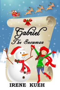 Title: Gabriel The Snowman, Author: Irene Kueh