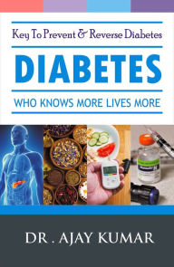 Title: Diabetes-Who Knows More Lives More, Author: Dr. Ajay Kumar