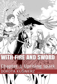 With Fire and Sword Chapter 1: Uprising spark by Dominik Rybka 