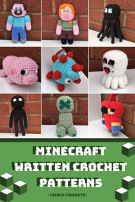 Title: Minecraft - Written Crochet Patterns, Author: Teenie Crochets