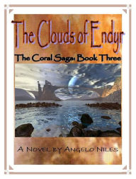 Title: Clouds of Endyr: The Coral Saga Book Three, Author: Angelo Niles