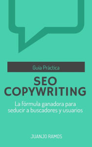 Title: SEO Copywriting. Mejora tus textos y tu posicionamiento en buscadores, Author: Juanjo Ramos