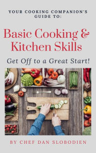 Title: Your Cooking Companion's Guide to Basic Cooking Skills, Author: Daniel Slobodien