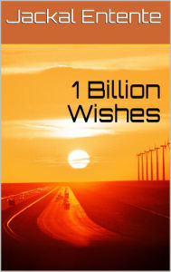 Title: 1 Billion Wishes, Author: Jackal Entente