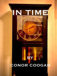 Title: In Time, Author: Conor Coogan