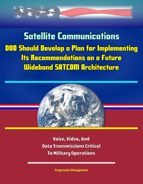 Satellite Communications: DOD Should Develop a Plan for Implementing ...