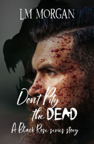 Title: Don't Pity the Dead, Pity the Immortal, Author: LM Morgan