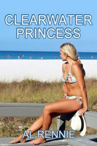 Title: Clearwater Princess, Author: Al Rennie