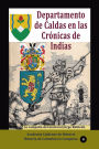 Departamento de Caldas en las Crónicas de Indias La campaña del mariscal Jorge Robledo
