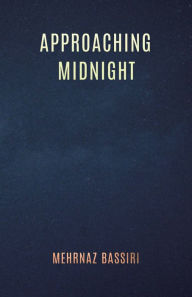 Title: Approaching Midnight, Author: Mehrnaz Bassiri