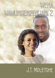 Title: Wena Wawungenzenjani 2, Author: J.T. Mdletshe